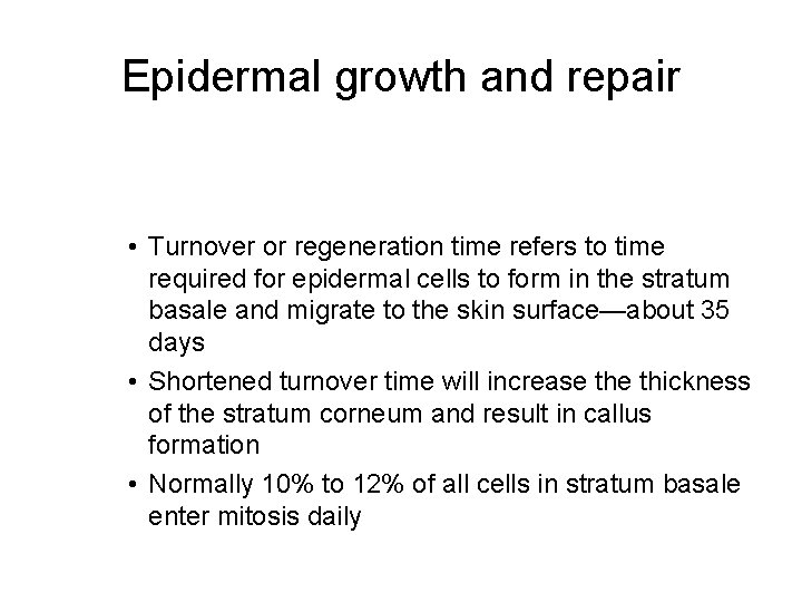 Epidermal growth and repair • Turnover or regeneration time refers to time required for