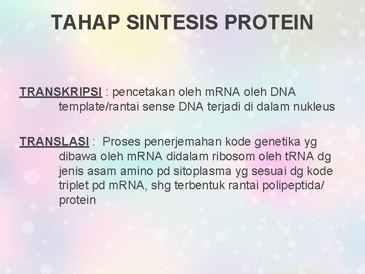 TAHAP SINTESIS PROTEIN TRANSKRIPSI : pencetakan oleh m. RNA oleh DNA template/rantai sense DNA