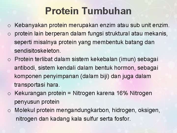 Protein Tumbuhan o Kebanyakan protein merupakan enzim atau sub unit enzim. o protein lain