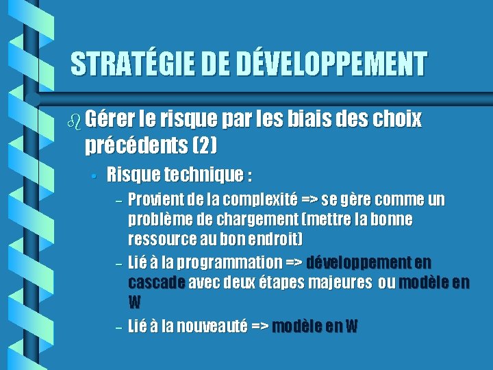 STRATÉGIE DE DÉVELOPPEMENT Gérer le risque par les biais des choix précédents (2) •