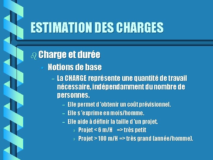 ESTIMATION DES CHARGES Charge et durée • Notions de base – La CHARGE représente