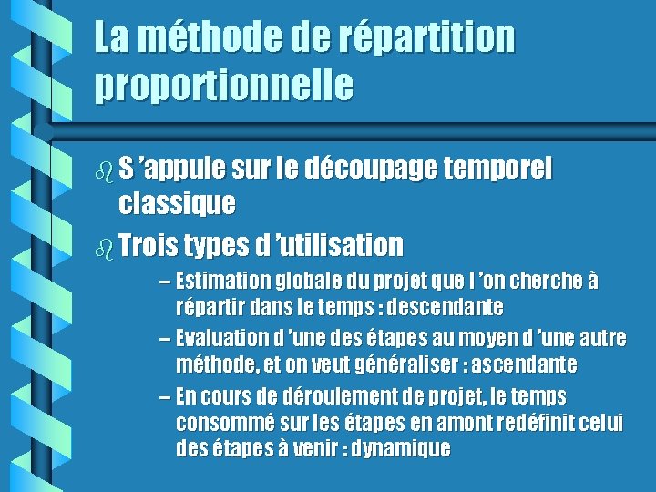 La méthode de répartition proportionnelle S ’appuie sur le découpage temporel classique Trois types