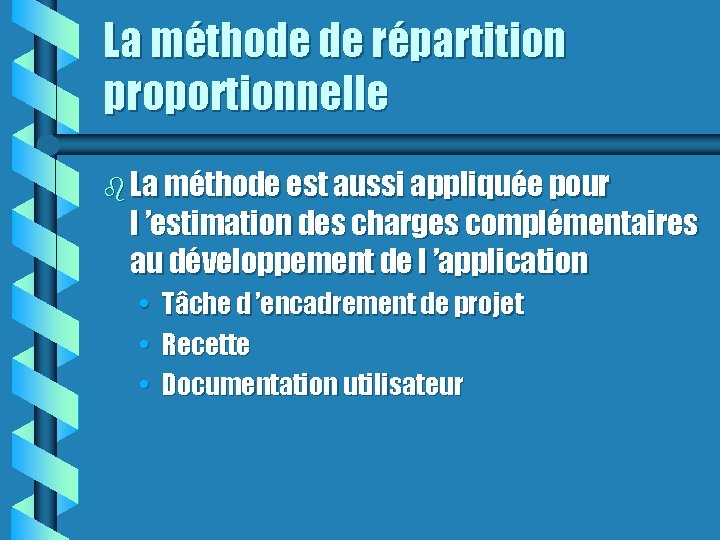 La méthode de répartition proportionnelle La méthode est aussi appliquée pour l ’estimation des