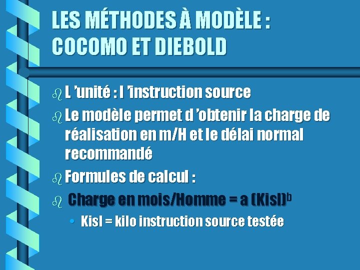 LES MÉTHODES À MODÈLE : COCOMO ET DIEBOLD L ’unité : l ’instruction source