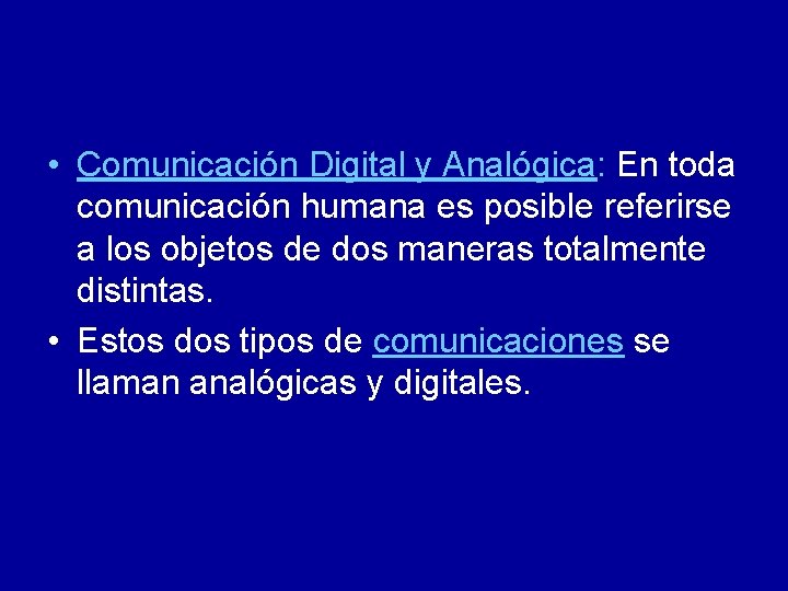  • Comunicación Digital y Analógica: En toda comunicación humana es posible referirse a