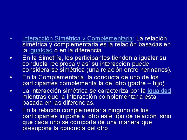  • • • Interacción Simétrica y Complementaria: La relación simétrica y complementaria es