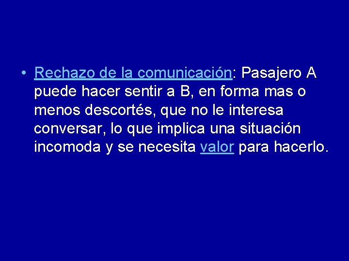  • Rechazo de la comunicación: Pasajero A puede hacer sentir a B, en