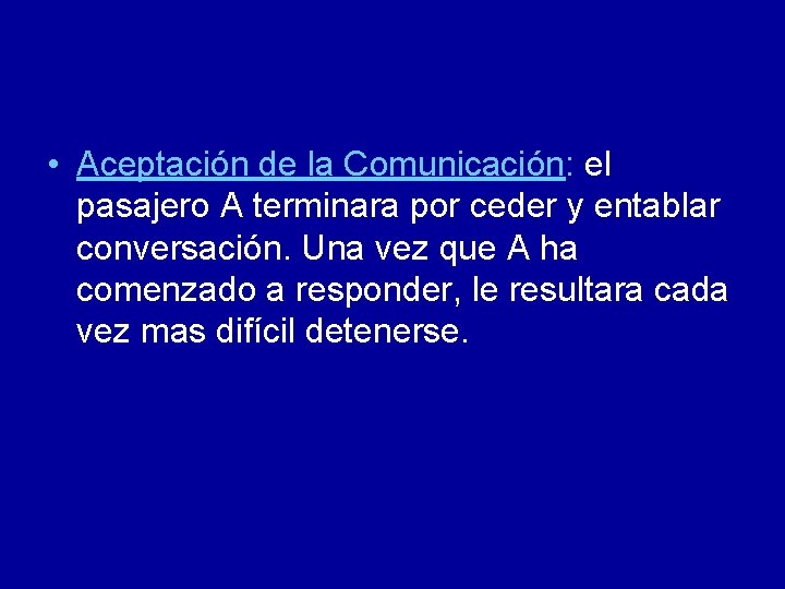  • Aceptación de la Comunicación: el pasajero A terminara por ceder y entablar