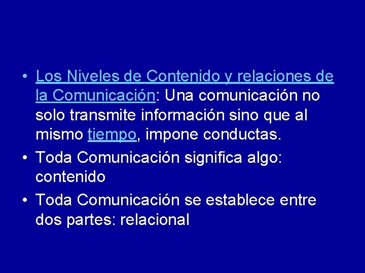  • Los Niveles de Contenido y relaciones de la Comunicación: Una comunicación no