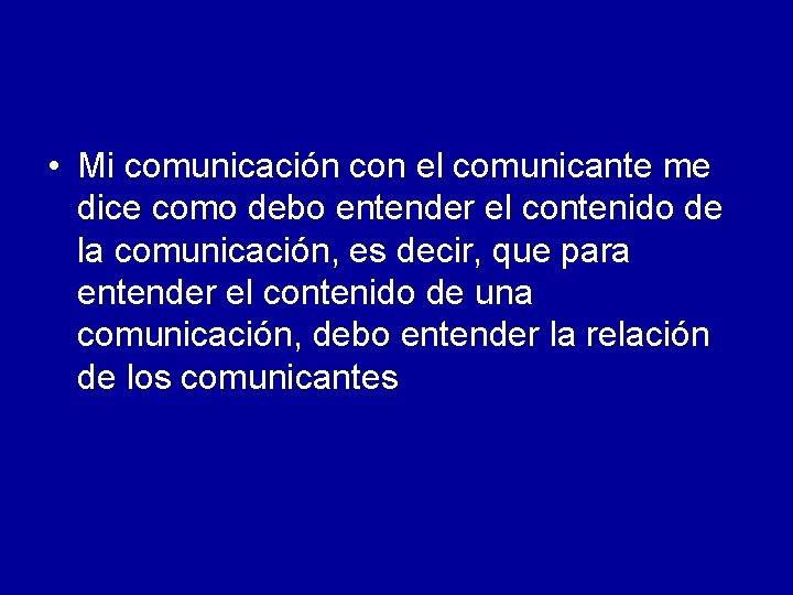  • Mi comunicación con el comunicante me dice como debo entender el contenido