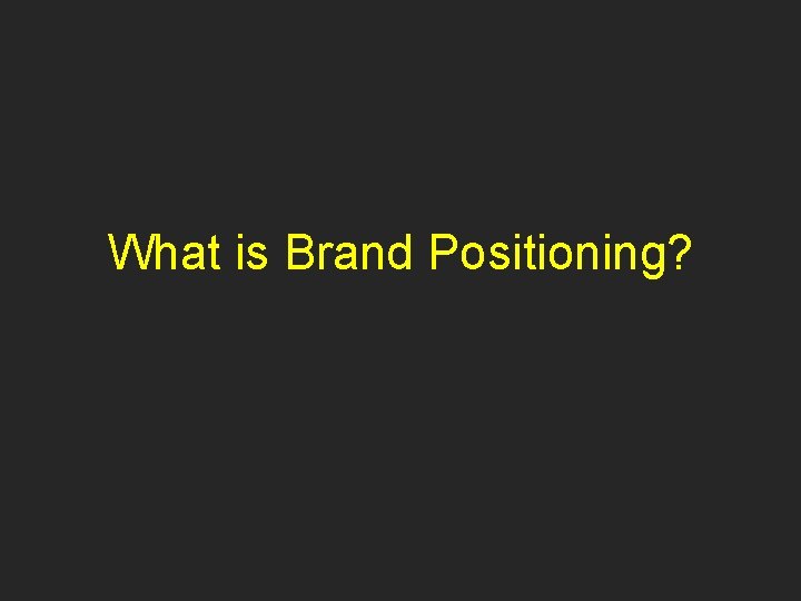 What is Brand Positioning? 