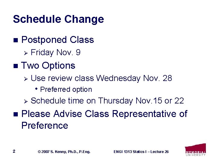 Schedule Change n Postponed Class Ø n Friday Nov. 9 Two Options Ø Use