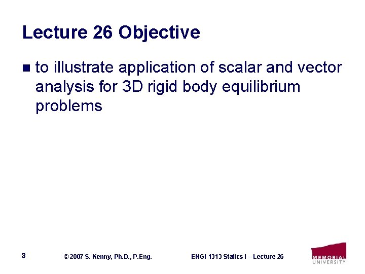 Lecture 26 Objective n 3 to illustrate application of scalar and vector analysis for