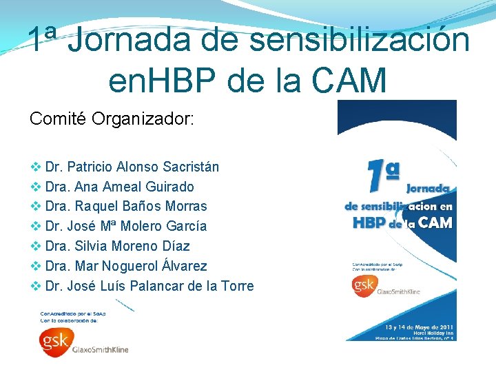 1ª Jornada de sensibilización en. HBP de la CAM Comité Organizador: v Dr. Patricio