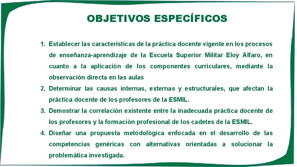 OBJETIVOS ESPECÍFICOS 1. Establecer las características de la práctica docente vigente en los procesos