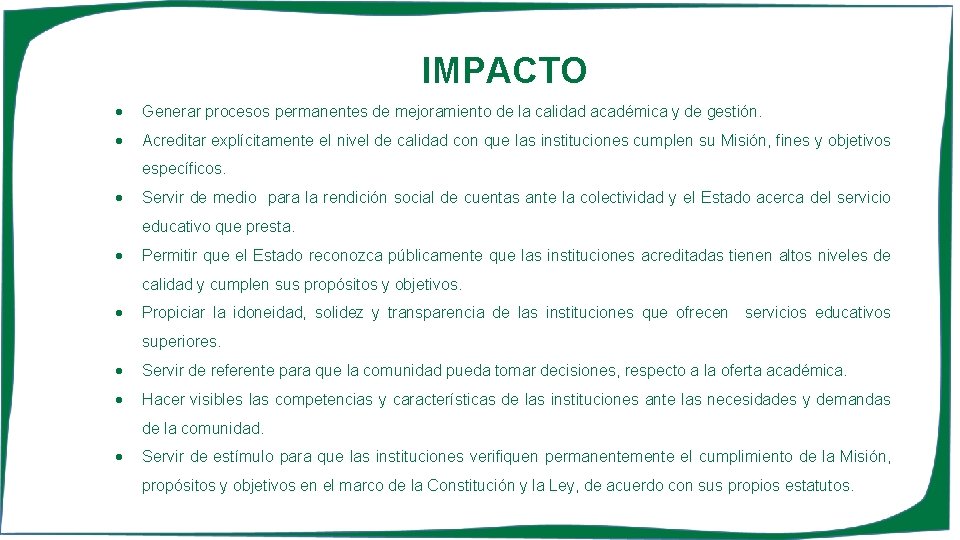 IMPACTO Generar procesos permanentes de mejoramiento de la calidad académica y de gestión. Acreditar