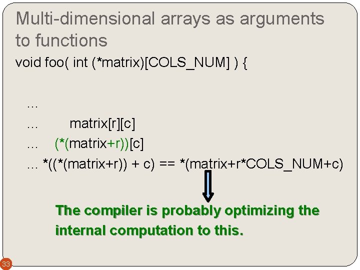 Multi-dimensional arrays as arguments to functions void foo( int (*matrix)[COLS_NUM] ) {. . .