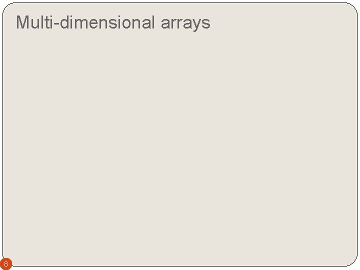 Multi-dimensional arrays 8 