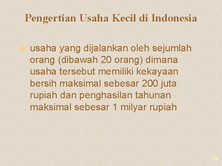 Pengertian Usaha Kecil di Indonesia v usaha yang dijalankan oleh sejumlah orang (dibawah 20