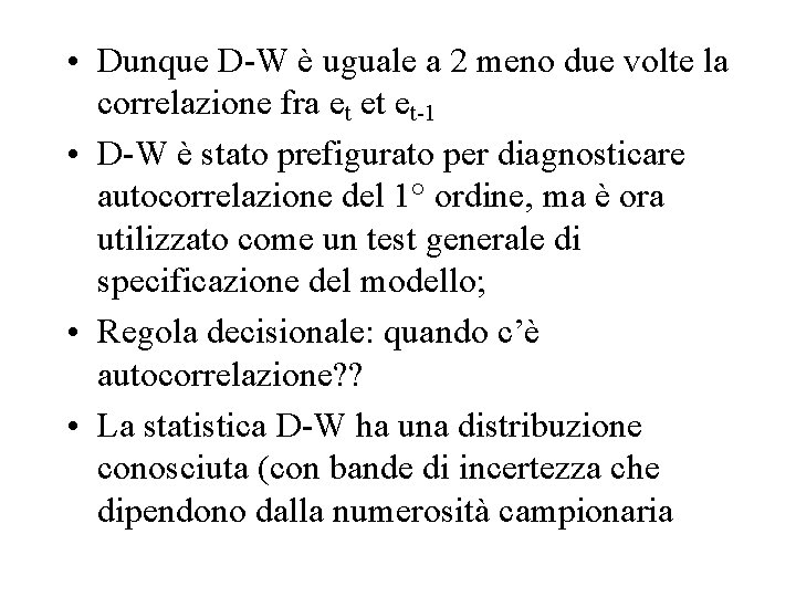  • Dunque D-W è uguale a 2 meno due volte la correlazione fra