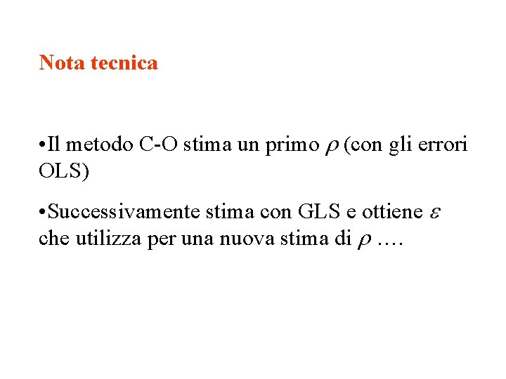 Nota tecnica • Il metodo C-O stima un primo r (con gli errori OLS)