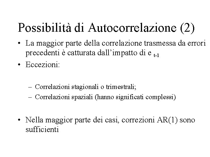 Possibilità di Autocorrelazione (2) • La maggior parte della correlazione trasmessa da errori precedenti