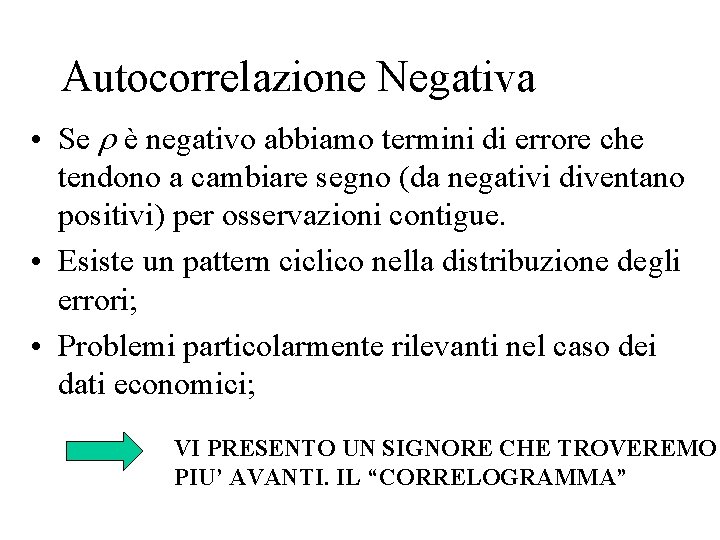 Autocorrelazione Negativa • Se r è negativo abbiamo termini di errore che tendono a