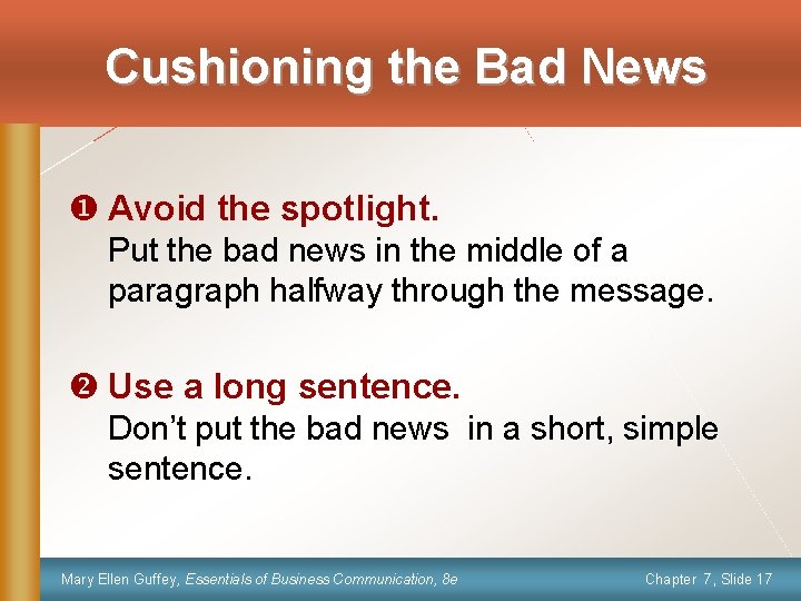 Cushioning the Bad News u Avoid the spotlight. Put the bad news in the