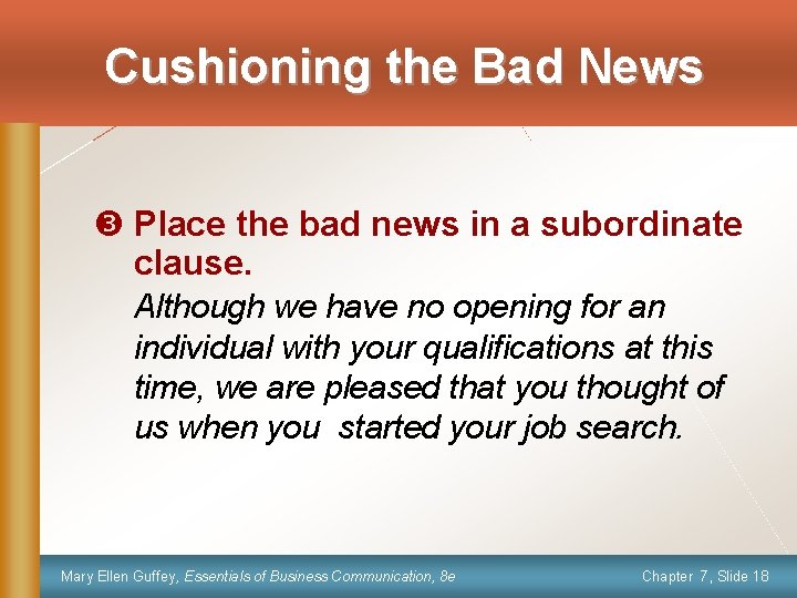 Cushioning the Bad News w Place the bad news in a subordinate clause. Although