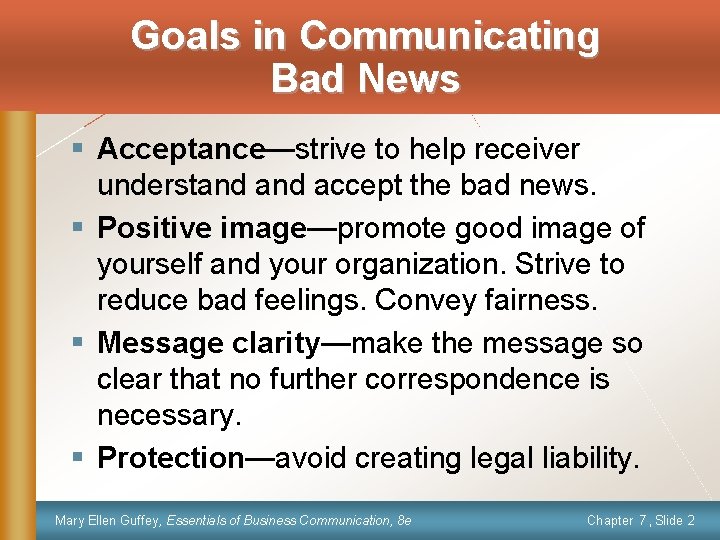Goals in Communicating Bad News § Acceptance—strive to help receiver understand accept the bad