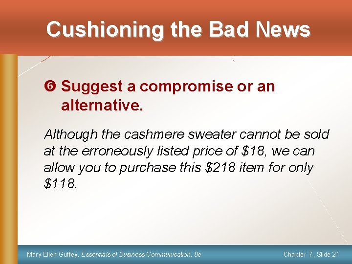 Cushioning the Bad News z Suggest a compromise or an alternative. Although the cashmere
