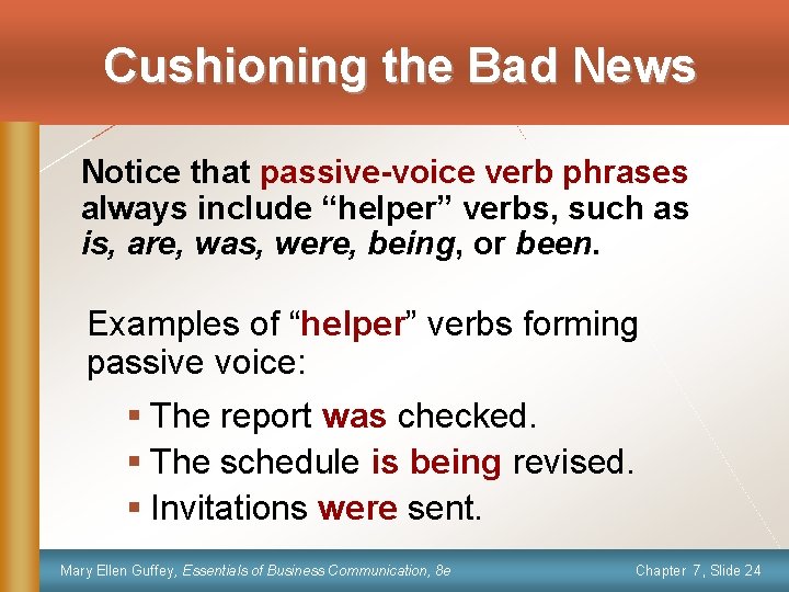 Cushioning the Bad News Notice that passive-voice verb phrases always include “helper” verbs, such