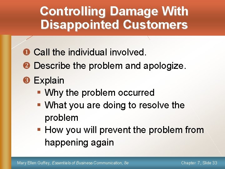 Controlling Damage With Disappointed Customers u Call the individual involved. v Describe the problem