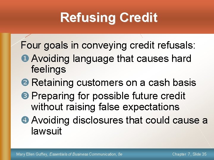 Refusing Credit Four goals in conveying credit refusals: u Avoiding language that causes hard