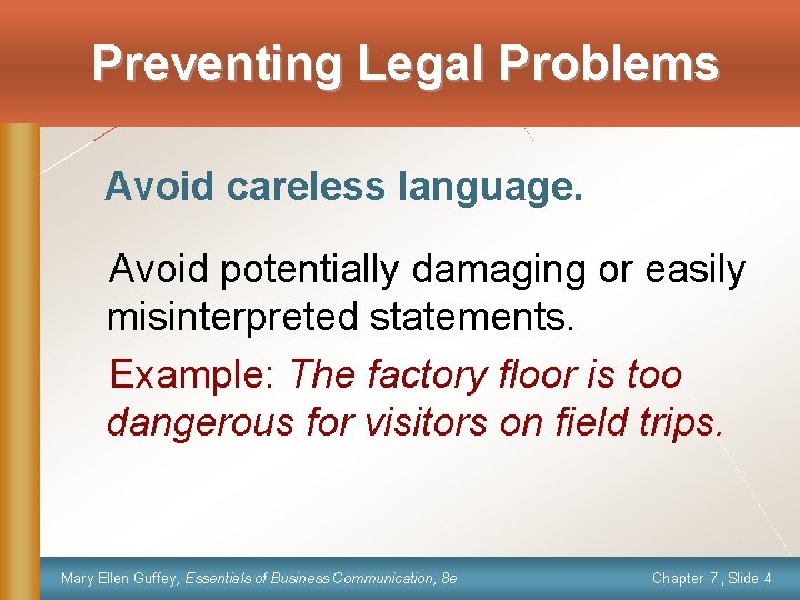 Preventing Legal Problems Avoid careless language. Avoid potentially damaging or easily misinterpreted statements. Example: