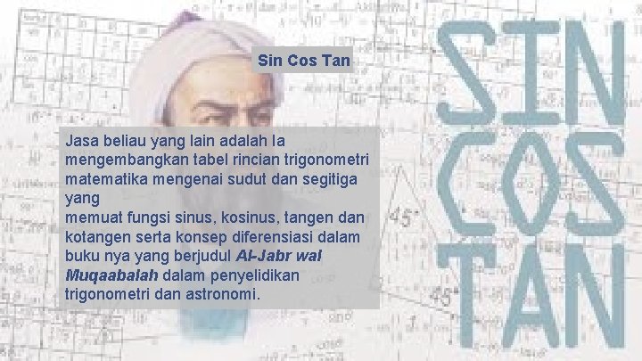 Sin Cos Tan Jasa beliau yang lain adalah Ia mengembangkan tabel rincian trigonometri matematika Sin Cos Tan Jasa beliau yang lain adalah Ia mengembangkan tabel rincian trigonometri matematika