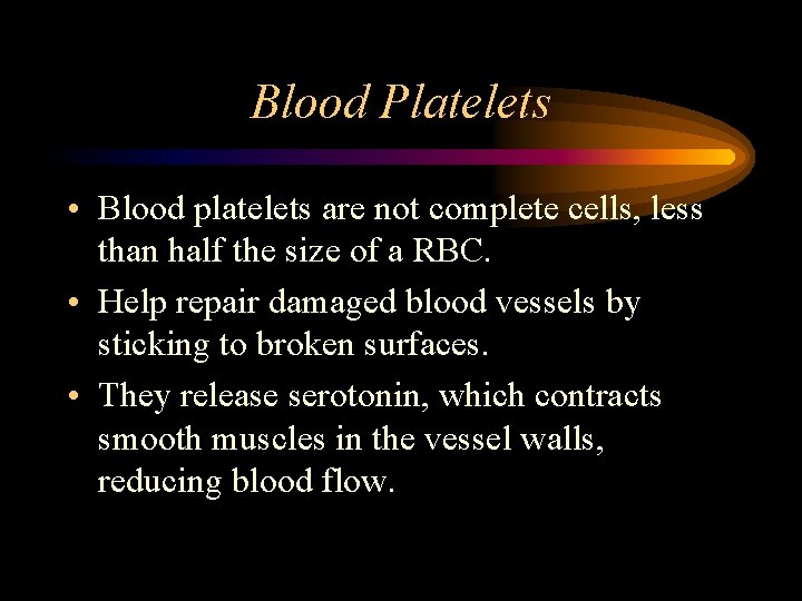 Blood Platelets • Blood platelets are not complete cells, less than half the size