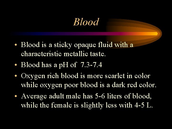 Blood • Blood is a sticky opaque fluid with a characteristic metallic taste. •