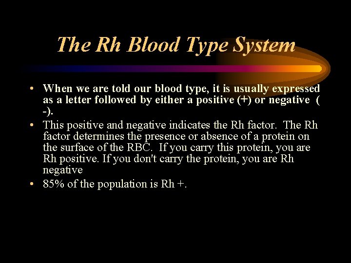 The Rh Blood Type System • When we are told our blood type, it