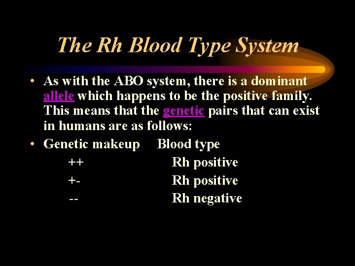 The Rh Blood Type System • As with the ABO system, there is a