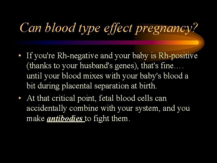 Can blood type effect pregnancy? • If you're Rh-negative and your baby is Rh-positive