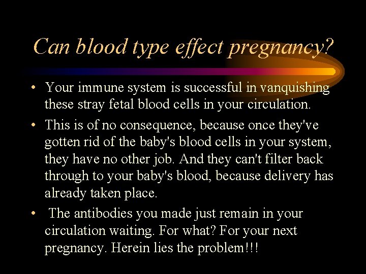 Can blood type effect pregnancy? • Your immune system is successful in vanquishing these