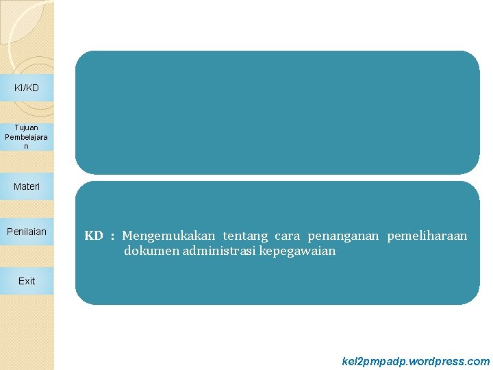 KI/KD Tujuan Pembelajara n Materi Penilaian KD : Mengemukakan tentang cara penanganan pemeliharaan dokumen