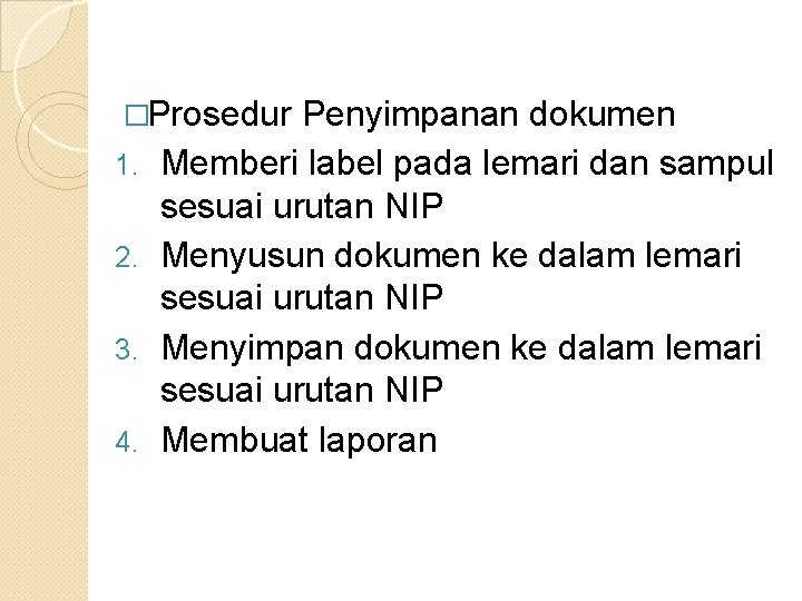 �Prosedur 1. 2. 3. 4. Penyimpanan dokumen Memberi label pada lemari dan sampul sesuai