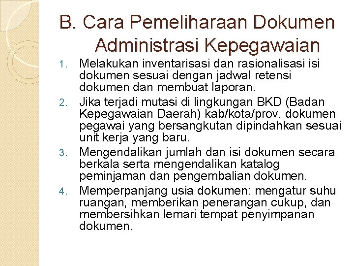 B. Cara Pemeliharaan Dokumen Administrasi Kepegawaian Melakukan inventarisasi dan rasionalisasi isi dokumen sesuai dengan