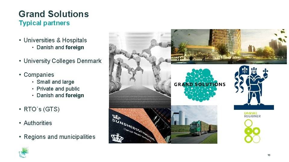 Grand Solutions Typical partners • Universities & Hospitals • Danish and foreign • University