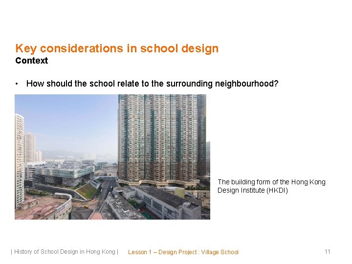 Key considerations in school design Context • How should the school relate to the