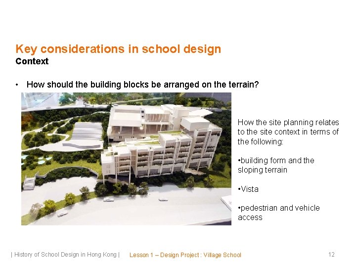 Key considerations in school design Context • How should the building blocks be arranged