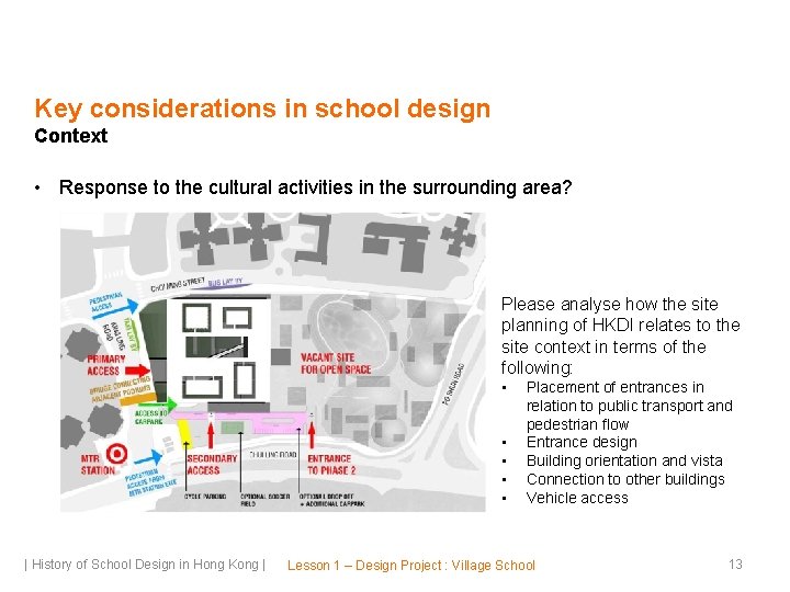 Key considerations in school design Context • Response to the cultural activities in the