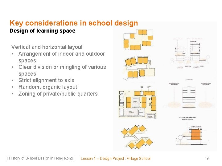 Key considerations in school design Design of learning space Vertical and horizontal layout •